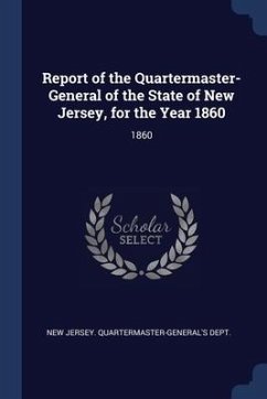 Report of the Quartermaster- General of the State of New Jersey, for the Year 1860: 1860