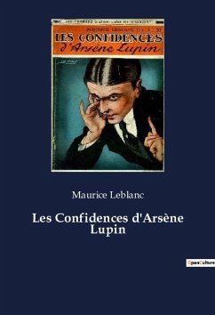 Les Confidences d'Arsène Lupin - Leblanc, Maurice