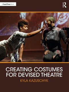 Creating Costumes for Devised Theatre - Kazuschyk, Kyla