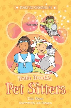 Train Trouble (Pet Sitters: Dress Ups, #1) (eBook, ePUB) - Shine, Ella; Flanagan, Lisa Train Trouble (Pet Sitters: Dress Ups, #1) (eBook, ePUB) - Shine, Ella; Flanagan, Lisa
