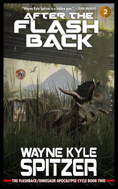 After the Flashback: The Flashback/Dinosaur Apocalypse Trilogy, Book Two (The Flashback Trilogy, #2) (eBook, ePUB) - Spitzer, Wayne Kyle