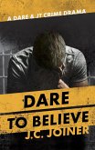 Dare to Believe (Dare & JT Crime Drama, #3) (eBook, ePUB)