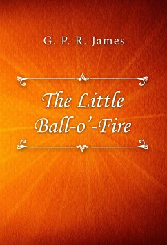 The Little Ball O’ Fire (eBook, ePUB) - P. R. James, G.