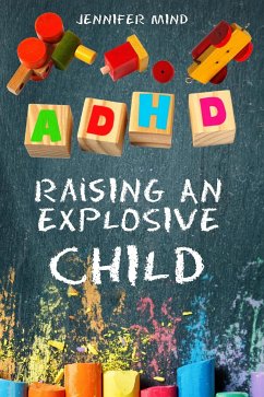 ADHD Raising An Explosive Child (eBook, ePUB) - Mind, Jennifer
