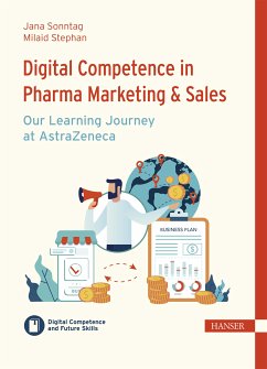 Digital Competence in Pharma Marketing & Sales - Our Learning Journey at AstraZeneca (eBook, ePUB) - Sonntag, Jana; Stephan, Milaid