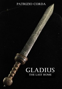 Gladius. The Last Rome (eBook, ePUB) - Corda, Patrizio