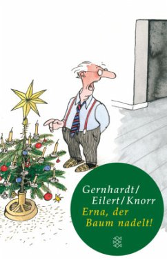 Erna, der Baum nadelt! (Mängelexemplar) - Eilert, Bernd;Gernhardt, Robert;Knorr, Peter