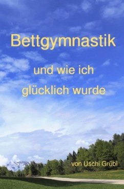 Cover Bettgymnastik und wie ich glücklich wurde