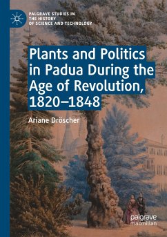 Plants and Politics in Padua During the Age of Revolution, 1820¿1848 - Dröscher, Ariane