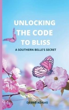 Unlocking the Code to Bliss: A Southern Belle's Secret - Adams, Debbie