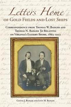 Letters Home of Gold Fields and Lost Ships - Badger, Curtis J