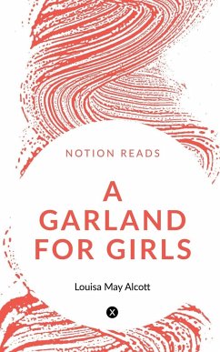 A GARLAND FOR GIRLS - May, Louisa