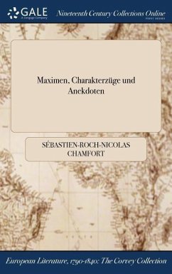 Maximen, Charakterzüge und Anekdoten - Chamfort, Sébastien-Roch-Nicolas