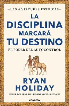 La Disciplina Marcará Tu Destino / Discipline Is Destiny: The Power of Self-Cont Rol - Holiday, Ryan