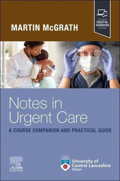 Notes in Urgent Care A Course Companion and Practical Guide - McGrath, Martin (Clinical Director, Rockingham Forest Primary Care N