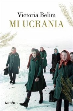 Mi Ucrania / The Rooster House: My Ukrainian Family Story, a Memoir - Bellim, Victoria