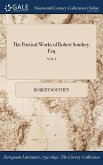 The Poetical Works of Robert Southey, Esq; VOL. I