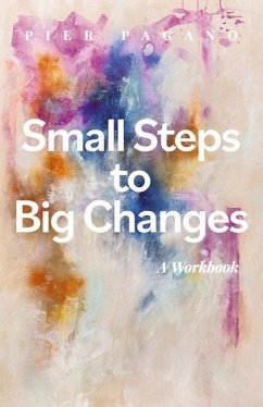 Small Steps to Big Changes: A Workbook Volume 2 - Pagano, Pier