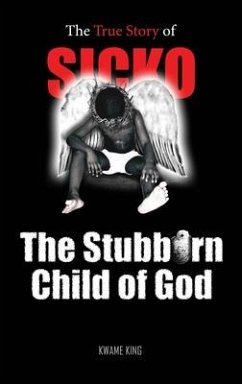 SICKO The Stubborn Child of God - King, Kwame