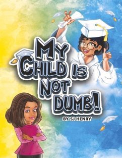 My Child Is Not Dumb! - Henry, S. J.