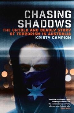 Chasing Shadows: The Untold and Deadly Story of Terrorism in Australia - Campion, Kristy