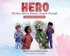 Hero The Boy Whose Dreams Inspire Triumph - Jones, Cortland; Hamlin, Terri