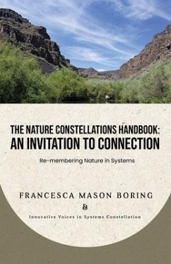 The Nature Constellations Handbook: An Invitation to Connection: Re-membering Nature in Systems - Morgan, Barbara; Peyton, Sarah; Ulsamer, Bertold