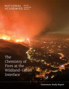 The Chemistry of Fires at the Wildland-Urban Interface - National Academies of Sciences Engineering and Medicine; Division On Earth And Life Studies; Board on Chemical Sciences and Technology; Committee on the Chemistry of Urban Wildfires
