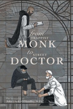 From Trappist Monk to Street Doctor - O'Handley M. D., John