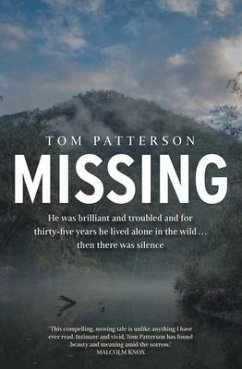 Missing: He Was Brilliant and Troubled and for Thirty-Five Years He Lived Alone in the Wild . . . Then There Was Silence - Patterson, Tom