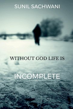 WITHOUT GOD LIFE IS INCOMPLETE - Sachwani, Sunil