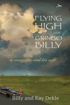 Flying High with Gringo Billy - Dekle, Billy; Dekle, Kay