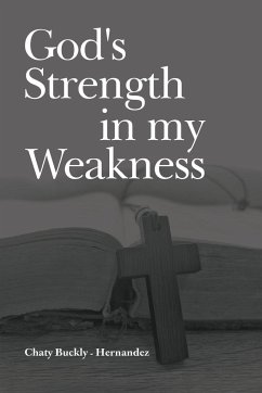 God's Strength in my Weakness - Buckly-Hernandez, Chaty