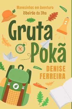 Gruta Pokã: Manezinhos em Aventura - Ribeirão da Ilha - Ferreira, Denise