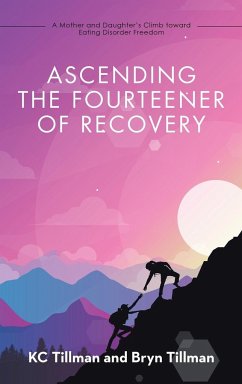 Ascending the Fourteener of Recovery - Tillman, Kc; Tillman, Bryn