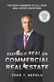 Keeping It Real on Commercial Real Estate: The Right Answers to All Your Real Estate Questions
