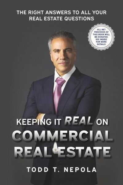 Keeping It Real on Commercial Real Estate: The Right Answers to All Your Real Estate Questions Keeping It Real on Commercial Real Estate: The Right Answers to All Your Real Estate Questions