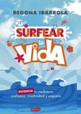 Surfear la vida: potencia tu resilencia, confianza, creatividad y empatía