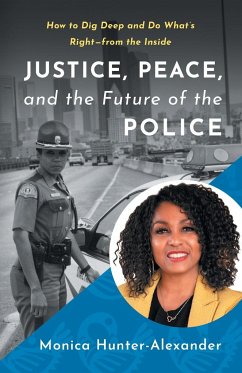 Justice, Peace, and the Future of the Police - Hunter-Alexander, Monica