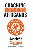 Coaching Con Tambores Africanos: Un Arte Milenario para las Empresas del siglo XXI