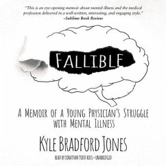 Fallible: A Memoir of a Young Physician's Struggle with Mental Illness - Jones, Kyle Bradford