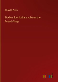 Studien über lockere vulkanische Auswürflinge - Penck, Albrecht