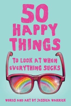 50 Happy Things To Look At When Everything Sucks - Warrick, Jessica