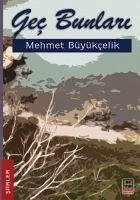 Gec Bunlari - Büyükcelik, Mehmet