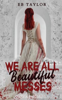 We Are All Beautiful Messes - Taylor, E B