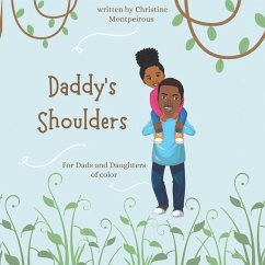 Daddy's Shoulders: An imaginative rhyming book for Black dads and daughters - Montpeirous, Christine