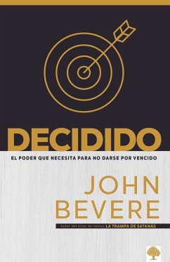 Decidido: El Poder Que Necesita Para No Darse Por Vencido / Relentless: The Powe R You Need to Never - Bevere, John