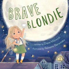 Brave Blondie: An adventurous story of a brave, clumsy tooth fairy - Mizwicki, Diane