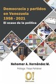 Democracia y partidos en Venezuela 1958 - 2021: El ocaso de la política