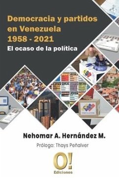 Democracia y partidos en Venezuela 1958 - 2021: El ocaso de la política - Hernández, Nehomar